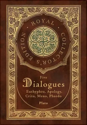 Platon : Cinq Dialogues : Euthyphro, Apologie, Criton, Ménon, Phédon (Édition Royale de Collection) (Couverture laminée avec Jack) - Plato: Five Dialogues: Euthyphro, Apology, Crito, Meno, Phaedo (Royal Collector's Edition) (Case Laminate Hardcover with Jack