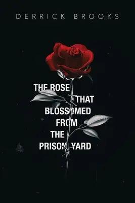 La rose qui a fleuri dans la cour de la prison - The Rose That Blossomed from the Prison Yard