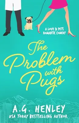 Le problème des carlins : Un roman de la série Love & Pets Romantic Comedy - The Problem with Pugs: A Love & Pets Romantic Comedy Series Novel