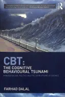 Cbt : Le tsunami cognitivo-comportemental : Le managérialisme, la politique et la corruption de la science - Cbt: The Cognitive Behavioural Tsunami: Managerialism, Politics and the Corruptions of Science