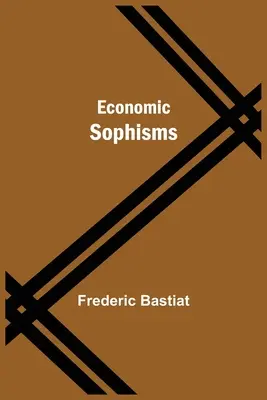 Sophismes économiques - Economic Sophisms