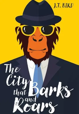 La ville qui aboie et rugit : Un mystère policier palpitant dans un monde d'animaux qui marchent et parlent - The City That Barks And Roars: A thrilling detective mystery in a world of walking talking animals