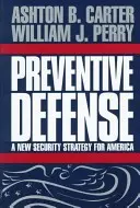 La défense préventive : Une nouvelle stratégie de sécurité pour l'Amérique - Preventive Defense: A New Security Strategy for America