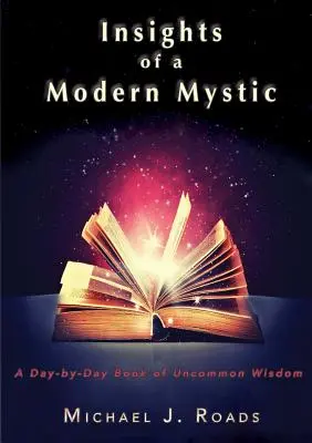 Les idées d'un mystique moderne : Un livre de sagesse hors du commun, jour après jour - Insights of a Modern Mystic: A day-by-day book of uncommon wisdom