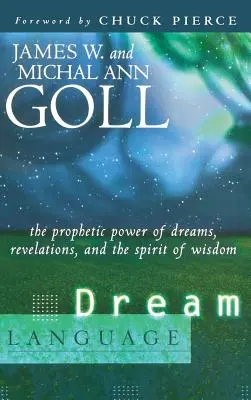 Le langage des rêves : Le pouvoir prophétique des rêves, des révélations et de l'esprit de sagesse - Dream Language: The Prophetic Power of Dreams, Revelations, and the Spirit of Wisdom