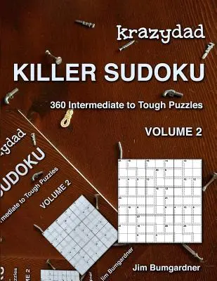 Krazydad Killer Sudoku Volume 2 : 360 puzzles de niveau intermédiaire à difficile - Krazydad Killer Sudoku Volume 2: 360 Intermediate to Tough Puzzles