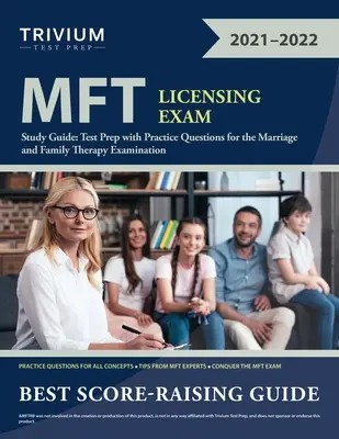 MFT Licensing Exam Study Guide : Guide d'étude de l'examen d'aptitude à la profession de thérapeute familial (MFT) : Préparation au test avec questions pratiques pour l'examen de thérapie familiale et conjugale. - MFT Licensing Exam Study Guide: Test Prep with Practice Questions for the Marriage and Family Therapy Examination