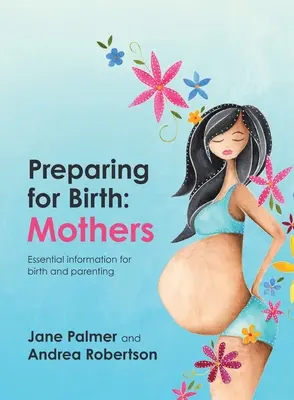 Préparation à la naissance : Informations essentielles pour l'accouchement et l'éducation des enfants - Preparing for Birth: Essential information for birth and parenting