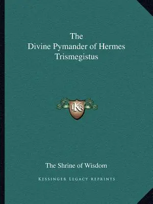 Le Pymandre divin d'Hermès Trismégiste - The Divine Pymander of Hermes Trismegistus