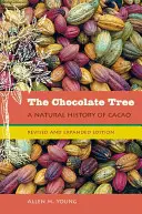 L'arbre à chocolat : Une histoire naturelle du cacao - The Chocolate Tree: A Natural History of Cacao