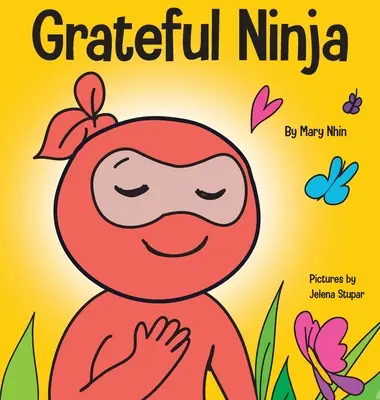 Ninja de la gratitude : un livre pour enfants sur la culture de la gratitude et les bonnes manières - Grateful Ninja: A Children's Book About Cultivating an Attitude of Gratitude and Good Manners