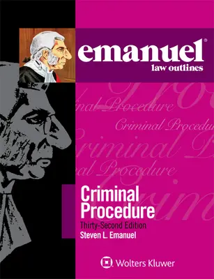 Emanuel Law Outlines for Emanuel Law Outlines for Criminal Procedure (en anglais) - Emanuel Law Outlines for Emanuel Law Outlines for Criminal Procedure