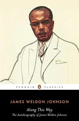 Le long de ce chemin : L'autobiographie de James Weldon Johnson - Along This Way: The Autobiography of James Weldon Johnson