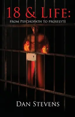 18 ans et la vie : Du psychopathe au prosélyte - 18 and Life: From Psychopath to Proselyte