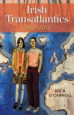 Transatlantiques irlandaises, 1980-2015 - Irish Transatlantics, 1980-2015