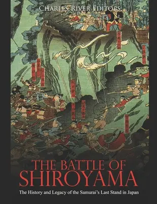 La bataille de Shiroyama : l'histoire et l'héritage du dernier combat des samouraïs au Japon - The Battle of Shiroyama: The History and Legacy of the Samurai's Last Stand in Japan