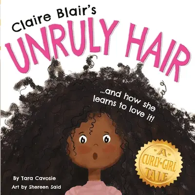 Les cheveux indisciplinés de Claire Blair : une histoire de frisée (cheveux noirs) - Claire Blair's Unruly Hair: A Curly-Girl Tale (Black Hair)