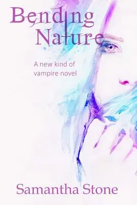 Bending Nature : Un nouveau genre de roman de vampires - Bending Nature: A new kind of vampire novel