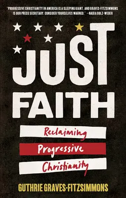 La foi juste : Se réapproprier le christianisme progressiste - Just Faith: Reclaiming Progressive Christianity