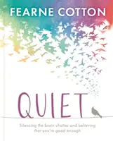 Le silence : apprendre à faire taire le bavardage du cerveau et croire que l'on est assez bon - Quiet: Learning to Silence the Brain Chatter and Believing That You're Good Enough