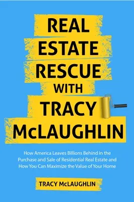 Real Estate Rescue : L'histoire d'une femme qui n'a pas peur de créer son entreprise : ce que chaque femme doit savoir pour être une entrepreneuse courageuse, authentique et imparable. - Real Estate Rescue: How America Leaves Billions Behind in Residential Real Estate and How to Maximize Your Home's Value (Buying and Sellin