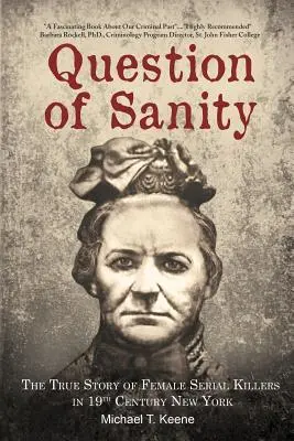 Question of Sanity : L'histoire vraie des femmes tueuses en série dans l'État de New York au XIXe siècle - Question of Sanity: The True Story of Female Serial Killers in 19th Century New York