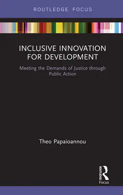 L'innovation inclusive pour le développement : Répondre aux exigences de la justice par l'action publique - Inclusive Innovation for Development: Meeting the Demands of Justice Through Public Action