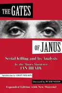 The Gates of Janus : Serial Killing and Its Analysis by the Moors Murderer Ian Brady (Les portes de Janus : les meurtres en série et leur analyse par Ian Brady, le meurtrier des Maures) - The Gates of Janus: Serial Killing and Its Analysis by the Moors Murderer Ian Brady