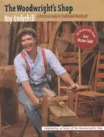 L'atelier du menuisier : Guide pratique de la menuiserie traditionnelle - Woodwright's Shop: A Practical Guide to Traditional Woodcraft