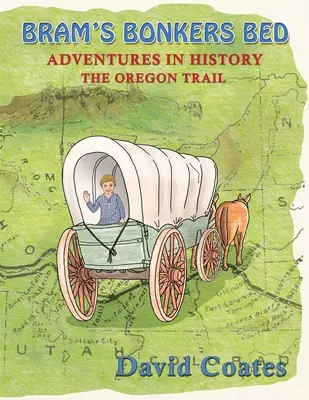 Le lit des fous de Bram : la piste de l'Oregon - Bram's Bonkers Bed: The Oregon Trail