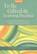 Être doué et avoir des difficultés d'apprentissage : Stratégies fondées sur les forces pour aider les élèves doublement exceptionnels souffrant de troubles de l'apprentissage, de troubles de l'attention, de troubles d'apprentissage, etc. - To Be Gifted and Learning Disabled: Strength-Based Strategies for Helping Twice-Exceptional Students with LD, Adhd, Asd, and More