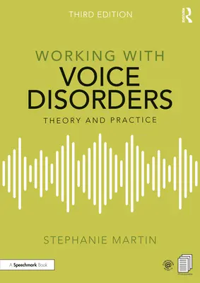 Travailler avec les troubles de la voix : Théorie et pratique - Working with Voice Disorders: Theory and Practice