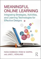Apprentissage en ligne significatif : Intégrer des stratégies, des activités et des technologies d'apprentissage pour des conceptions efficaces - Meaningful Online Learning: Integrating Strategies, Activities, and Learning Technologies for Effective Designs