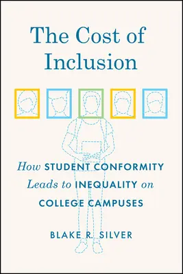 Le coût de l'inclusion : Comment la conformité des étudiants conduit à l'inégalité sur les campus universitaires - The Cost of Inclusion: How Student Conformity Leads to Inequality on College Campuses