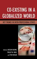 Coexister dans un monde globalisé : Thèmes clés de l'éthique interprofessionnelle - Co-Existing in a Globalized World: Key Themes in Inter-Professional Ethics