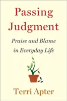 Le jugement : L'éloge et le blâme dans la vie de tous les jours - Passing Judgment: Praise and Blame in Everyday Life