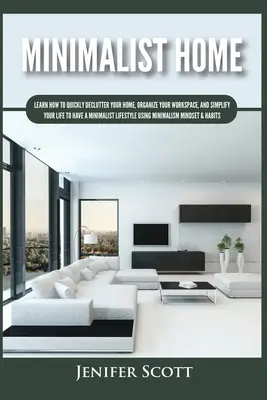 Minimalist Home : Le livre d'or de l'agriculture et de l'agroalimentaire en France. - Minimalist Home: Learn How to Quickly Declutter Your Home, Organize Your Workspace, and Simplify Your Life to Have a Minimalist Lifesty