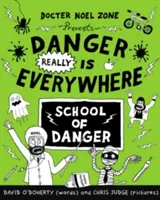 Le danger est vraiment partout : L'école du danger (Le danger est partout 3) - Danger Really is Everywhere: School of Danger (Danger is Everywhere 3)