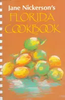 Le livre de cuisine de Floride de Jane Nickerson - Jane Nickerson's Florida Cookbook