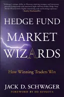 Hedge Fund Market Wizards : Comment les traders gagnants gagnent - Hedge Fund Market Wizards: How Winning Traders Win