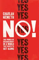 Non ! - Le pouvoir du désaccord dans un monde qui veut s'entendre - No! - The Power of Disagreement in a World that Wants to Get Along