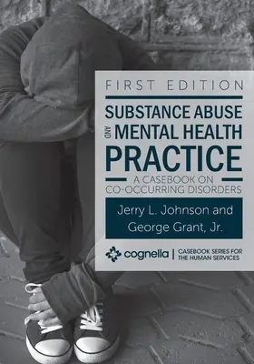 Substance Abuse and Mental Health Practice : Un recueil de cas sur les troubles cooccurrents - Substance Abuse and Mental Health Practice: A Casebook on Co-occurring Disorders