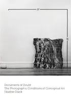 Documents of Doubt : Les conditions photographiques de l'art conceptuel - Documents of Doubt: The Photographic Conditions of Conceptual Art