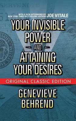 Votre pouvoir invisible et la réalisation de vos désirs (édition classique originale) - Your Invisible Power and Attaining Your Desires (Original Classic Edition)