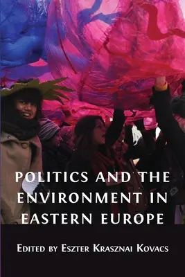 Politique et environnement en Europe de l'Est - Politics and the Environment in Eastern Europe