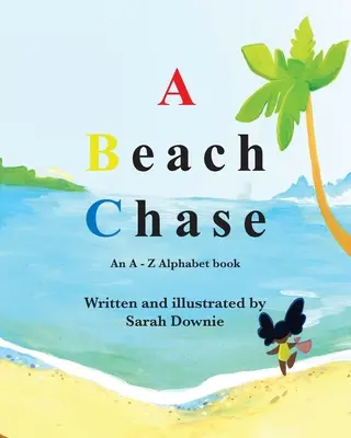 A Beach Chase : Un abécédaire de A à Z - A Beach Chase: An A - Z Alphabet book