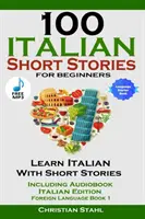 100 histoires courtes italiennes pour débutants Apprendre l'italien avec des histoires y compris le livre audio : (Édition italienne langue étrangère Livre 1) - 100 Italian Short Stories for Beginners Learn Italian with Stories Including Audiobook Italian Edition Foreign Language Book 1