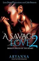 Un amour sauvage 2 : Les morceaux brisés du cœur - A Savage Love 2: Broken Pieces of the Heart