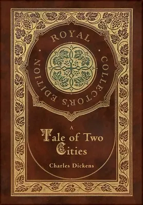 Le Conte de deux villes (édition royale de collection) (couverture rigide pelliculée avec jaquette) - A Tale of Two Cities (Royal Collector's Edition) (Case Laminate Hardcover with Jacket)