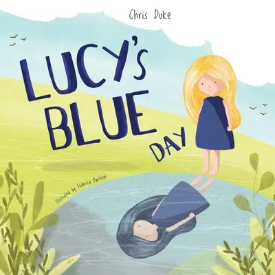 Le jour bleu de Lucy : Livre sur la santé mentale des enfants - Lucy's Blue Day: Children's Mental Health Book